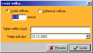 Lis velka -ikkunassa valitset listtvn velan. Valitset samalla mys listnk vai vhennetnk velkaa valitulle henkillle.